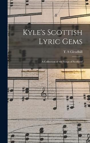 Cover image for Kyle's Scottish Lyric Gems: a Collection of the Songs of Scotland