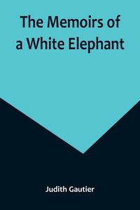 Cover image for The Memoirs of a White Elephant