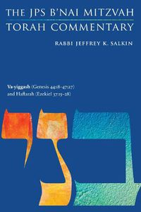 Cover image for Va-yiggash (Genesis 44:18-47:27) and Haftarah (Ezekiel 37:15-28): The JPS B'nai Mitzvah Torah Commentary