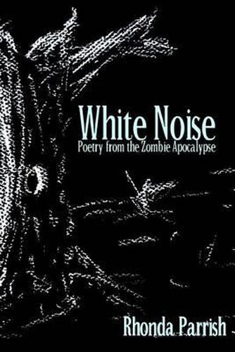 Cover image for White Noise: Poems from the Zombie Apocalypse