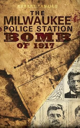 Cover image for The Milwaukee Police Station Bomb of 1917