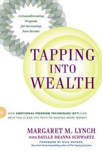 Cover image for Tapping into Wealth: How Emotional Freedom Techniques (Eft) Can Help You Clear the Path to Making More Money