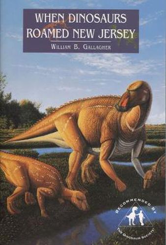 Cover image for When Dinosaurs Roamed New Jersey