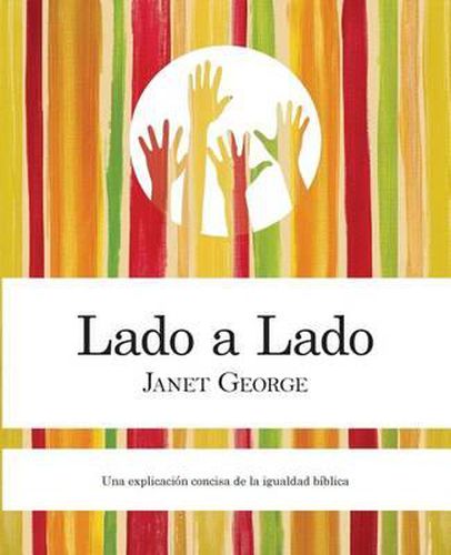 Cover image for Lado a Lado: Una Explicacion Concise de La Igualdad Biblica