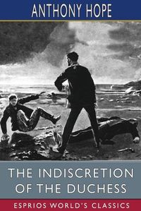 Cover image for The Indiscretion of the Duchess (Esprios Classics)