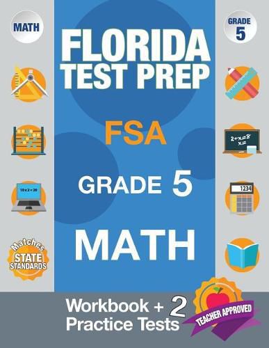 Cover image for Florida Test Prep FSA Grade 5 Math: Math Workbook & 2 Practice Tests, FSA Practice Test Book Grade 5, Getting Ready for 5th Grade