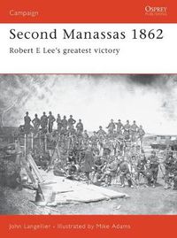 Cover image for Second Manassas 1862: Robert E Lee's greatest victory