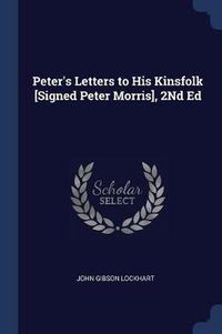 Cover image for Peter's Letters to His Kinsfolk [signed Peter Morris], 2nd Ed