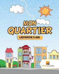 Cover image for Mon Quartier: Labyrinthe 5 Ans