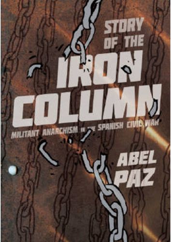 Cover image for Story Of The Iron Column: Militant Anarchism in the Spanish Civil War