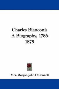 Cover image for Charles Bianconi: A Biography, 1786-1875