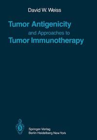 Cover image for Tumor Antigenicity and Approaches to Tumor Immunotherapy: An Outline