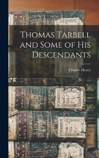 Cover image for Thomas Tarbell and Some of His Descendants