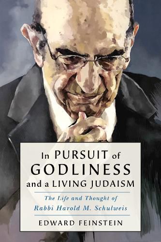 Cover image for In Pursuit of Godliness and a Living Judaism: The Life and Thought of Rabbi Harold M. Schulweis