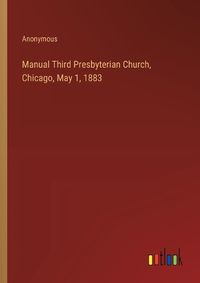 Cover image for Manual Third Presbyterian Church, Chicago, May 1, 1883