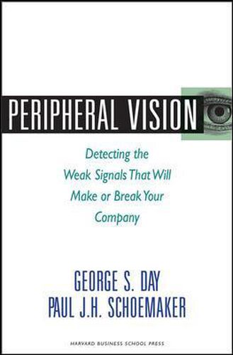 Peripheral Vision: Detecting the Weak Signals that Will Make or Break Your Company