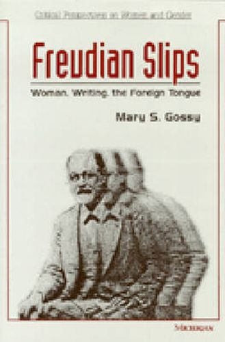 Cover image for Freudian Slips: Woman, Writing, the Foreign Tongue