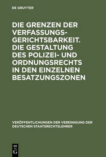 Cover image for Die Grenzen der Verfassungsgerichtsbarkeit. Die Gestaltung des Polizei- und Ordnungsrechts in den einzelnen Besatzungszonen