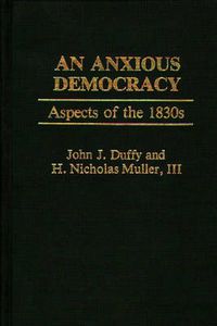 Cover image for An Anxious Democracy: Aspects of the 1830s