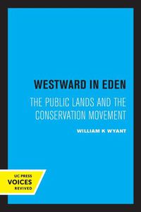 Cover image for Westward in Eden: The Public Lands and the Conservation Movement