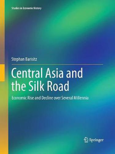 Cover image for Central Asia and the Silk Road: Economic Rise and Decline over Several Millennia