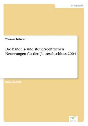 Cover image for Die handels- und steuerrechtlichen Neuerungen fur den Jahresabschluss 2004