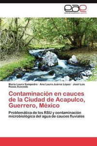 Cover image for Contaminacion en cauces de la Ciudad de Acapulco, Guerrero, Mexico