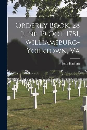 Cover image for Orderly Book, 28 June-19 Oct. 1781, Williamsburg-Yorktown, Va