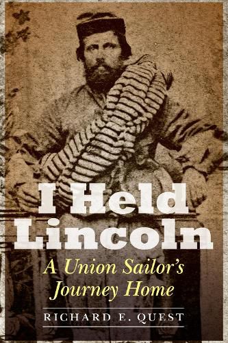 Cover image for I Held Lincoln: A Union Sailor's Journey Home