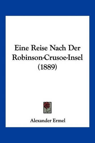 Cover image for Eine Reise Nach Der Robinson-Crusoe-Insel (1889)