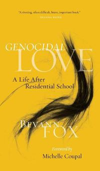 Cover image for Genocidal Love: A Life after Residential School