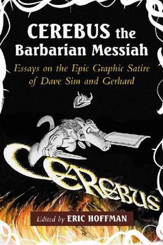 Cover image for Cerebus the Barbarian Messiah: Essays on the Epic Graphic Satire of Dave Sim and Gerhard