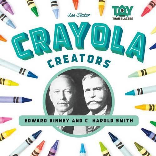 Crayola Creators: Edward Binney and C. Harold Smith