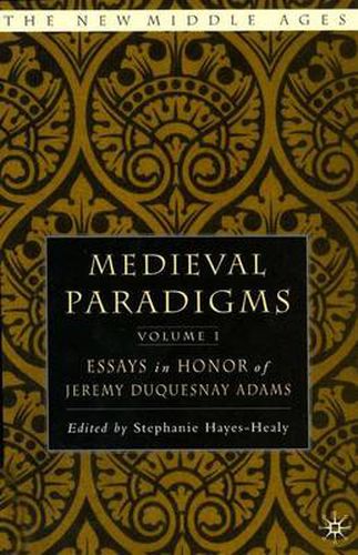 Medieval Paradigms: Volume I: Essays in Honor of Jeremy duQuesnay Adams