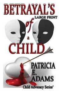 Cover image for Betrayal's of a Child (Large Print)