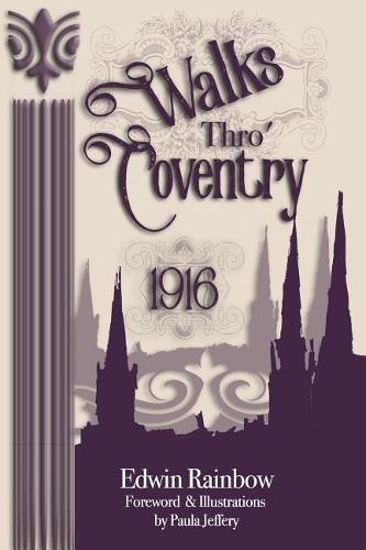 Cover image for Walks Thro' Coventry 1916 (Illustrated)