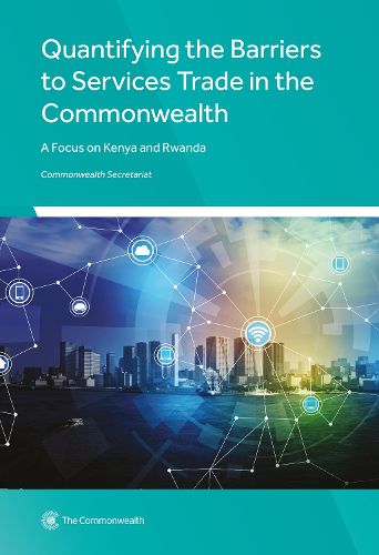 Cover image for Quantifying the Barriers to Services Trade in the Commonwealth: A Focus on Kenya and Rwanda