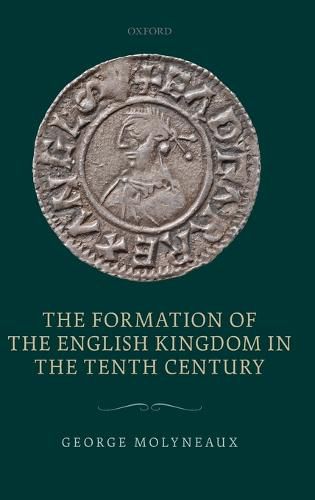 The Formation of the English Kingdom in the Tenth Century