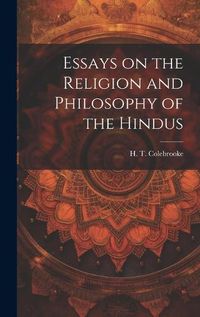 Cover image for Essays on the Religion and Philosophy of the Hindus