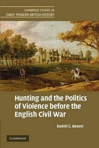 Cover image for Hunting and the Politics of Violence before the English Civil War