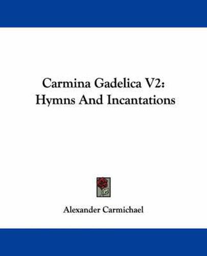 Cover image for Carmina Gadelica V2: Hymns and Incantations