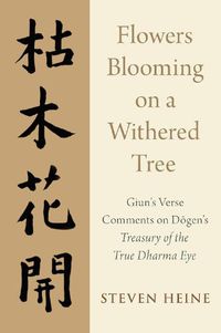 Cover image for Flowers Blooming on a Withered Tree: Giun's Verse Comments on Dogen's Treasury of the True Dharma Eye