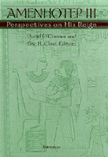 Amenhotep III: Perspectives on His Reign