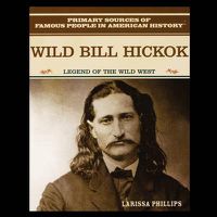 Cover image for Wild Bill Hickok: Legend of the American Wild West