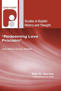 Cover image for Redeeming Love Proclaim: John Rippon and the Baptists