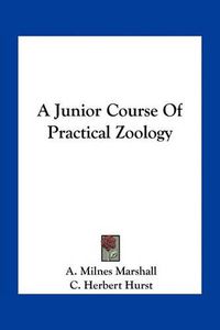 Cover image for A Junior Course of Practical Zoology