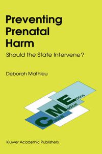 Cover image for Preventing Prenatal Harm: Should the State Intervene?