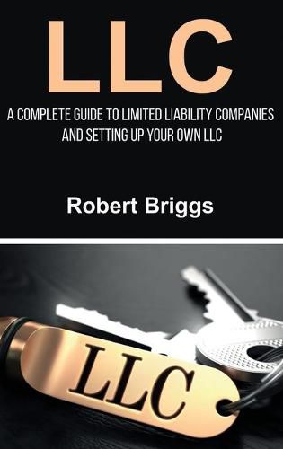 Cover image for LLC: A Complete Guide To Limited Liability Companies And Setting Up Your Own LLC