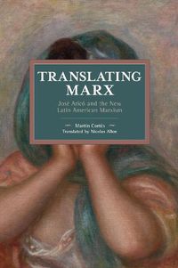 Cover image for Translating Marx: Jose Arico and the New Latin American Marxism