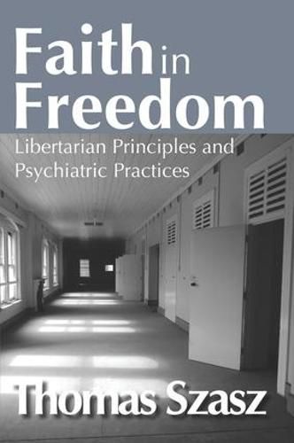 Cover image for Faith in Freedom: Libertarian Principles and Psychiatric Practices